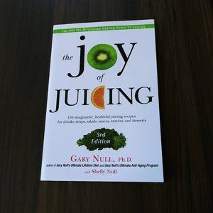 The Joy of Juicing 3rd Edition by Gary Null, Ph.D